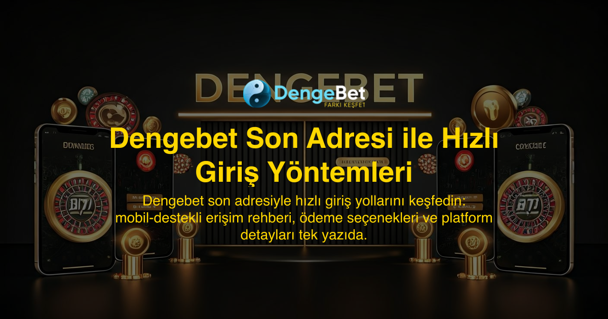 Dengebet Son Adresi ile Hızlı Giriş Yöntemleri